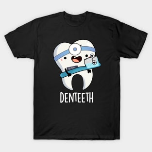 Denteeth Funny Teeth Pun T-Shirt